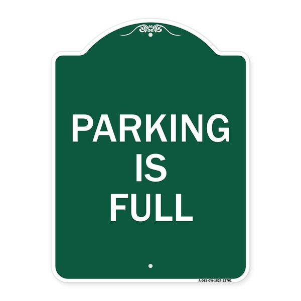 Designer Series Sign-Parking Is Full, Green & White Aluminum Sign, 18" x 24", GW-1824-22701